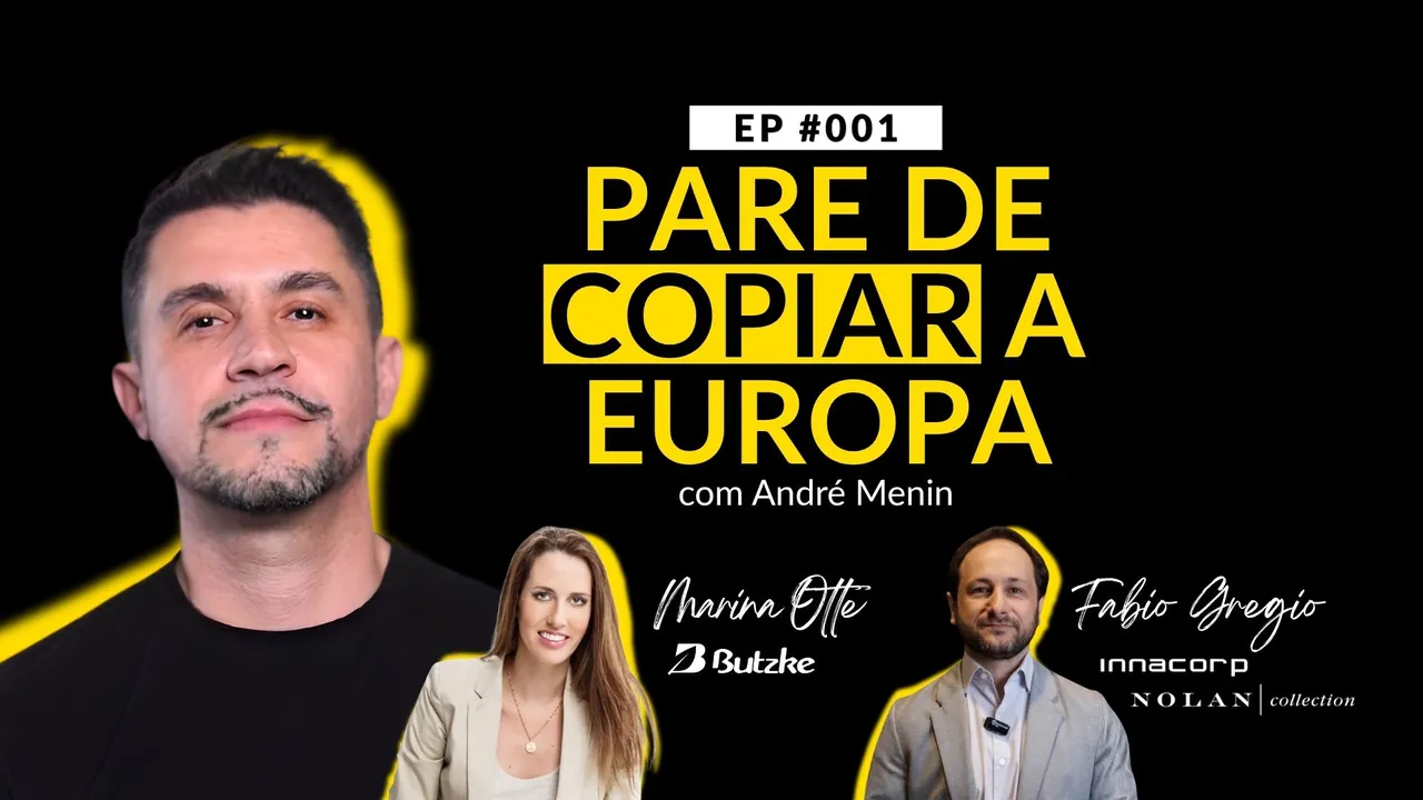 EP #001 · Pare de copiar a Europa, com André Menin