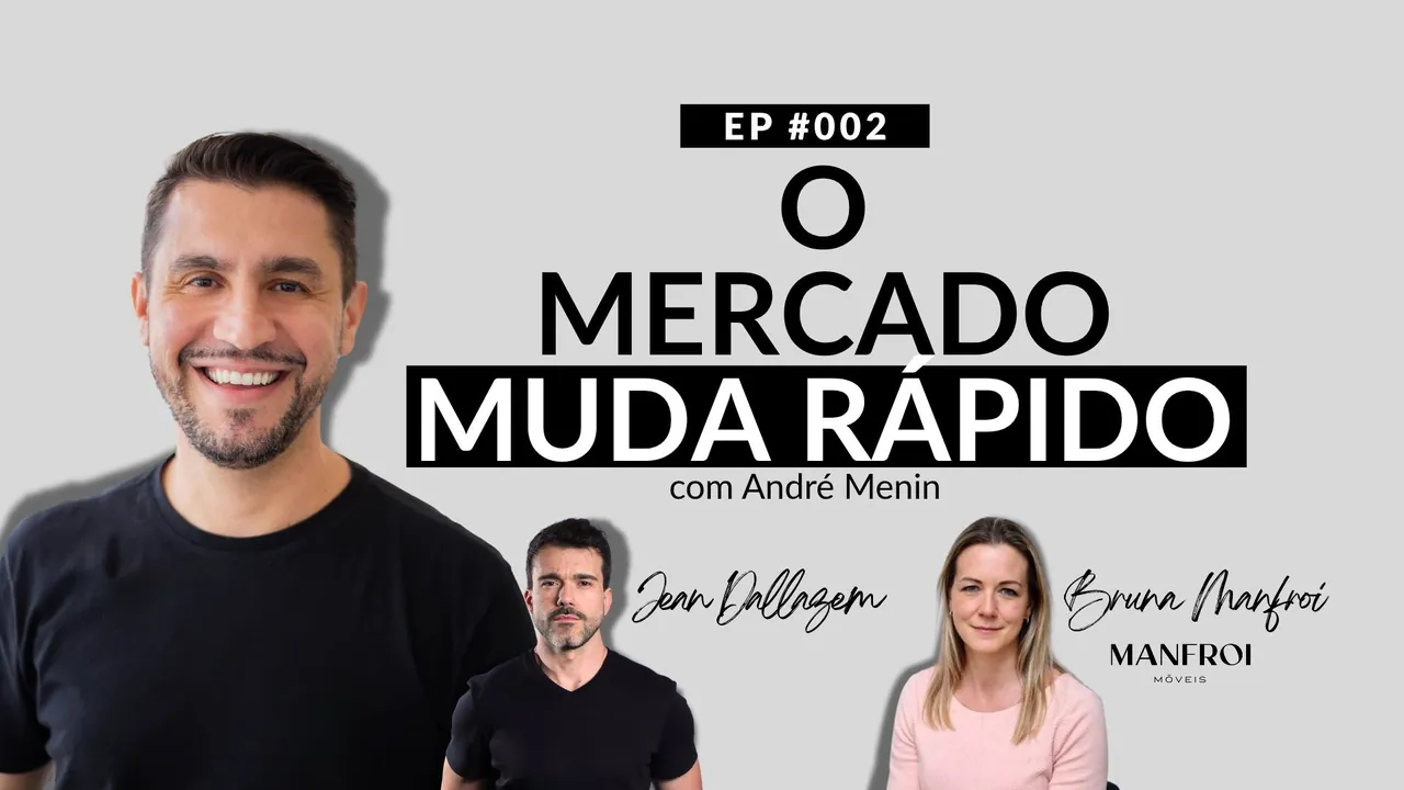 EP #002 · O mercado muda rápido, com André Menin