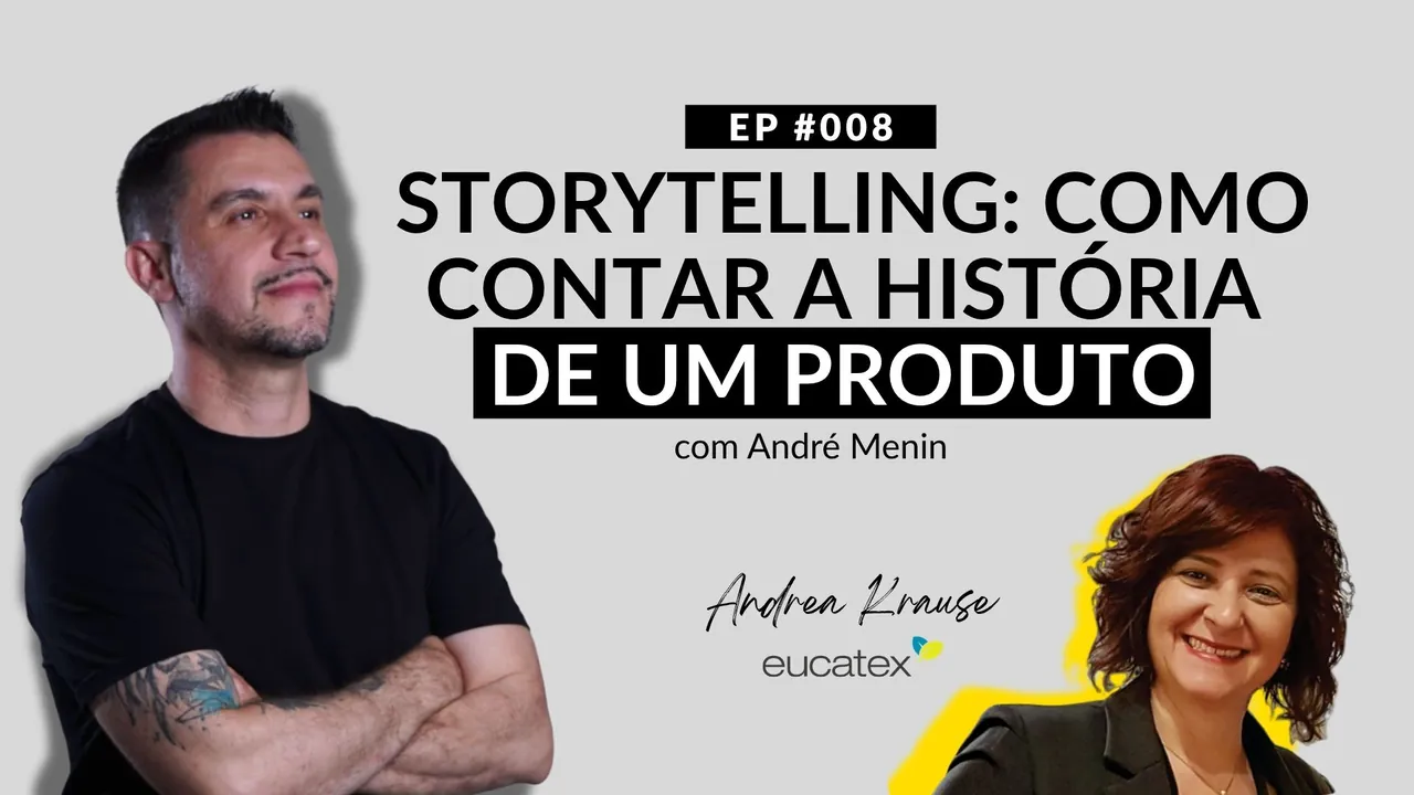 EP #008 · Storytelling: como contar a história de um produto, com André Menin
